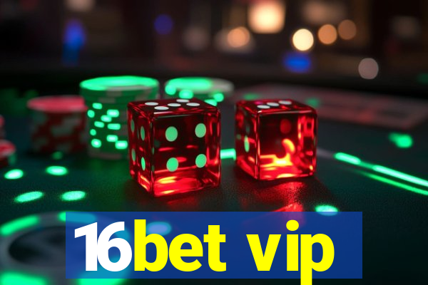 16bet vip